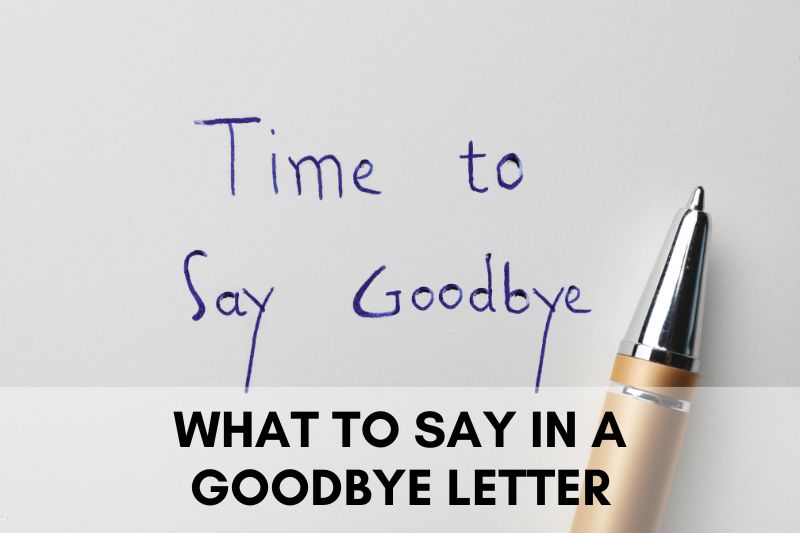 What to Say in a Goodbye Letter