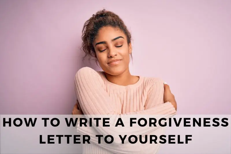 How to Write a Forgiveness Letter to Yourself