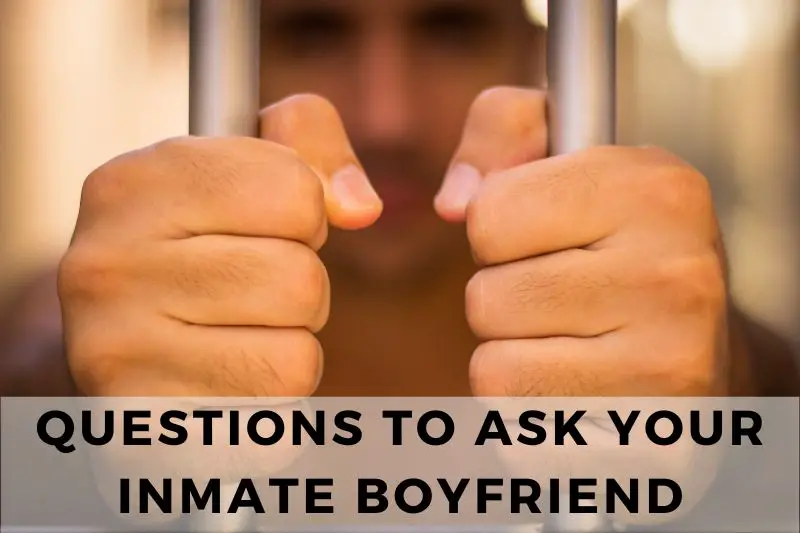 Questions to Ask Your Inmate Boyfriend