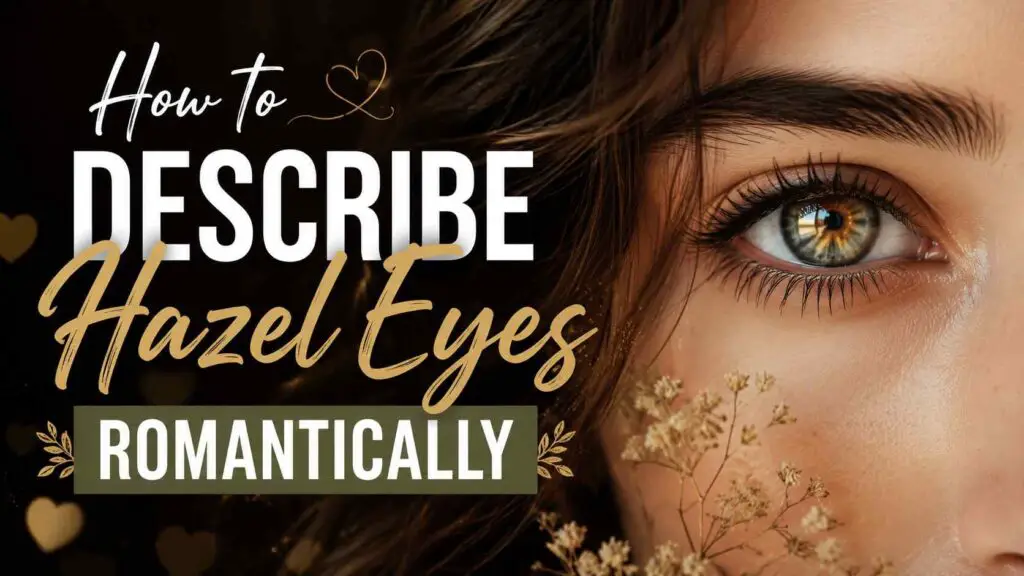How To Describe Hazel Eyes Romantically